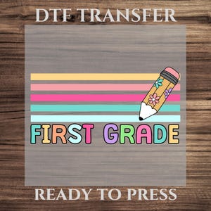 First Grade DTF Transfer, First Grade Shirt Design for Back to School, Cute Preschool Shirt Design Ready To Press, School Grade Heat Print