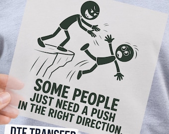 Some People Just Need a Push Funny DTF Transfer, Sarcastic Humor Ready to Press