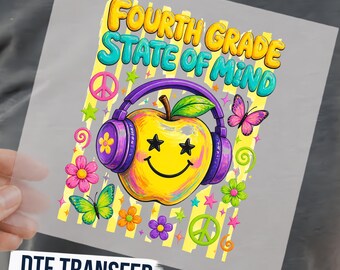May include: A DTF transfer sheet featuring the text "FOURTH GRADE STATE OF MIND" in yellow and teal. The design includes a yellow apple with a smiley face and star eyes wearing purple headphones, surrounded by colorful flowers, butterflies, and peace signs.