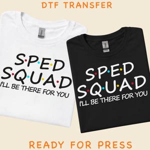 SPED Squad DTF Transfer, Special Education Teacher Shirt Transfer, SPED Teacher Ready to Press Iron On