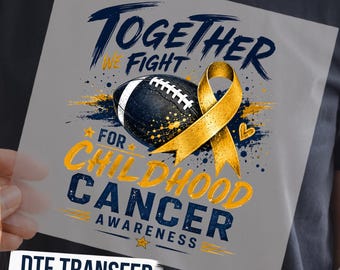 Together We Fight Childhood Cancer Football DTF Transfer, Gold Ribbon Ready to Press Graphic