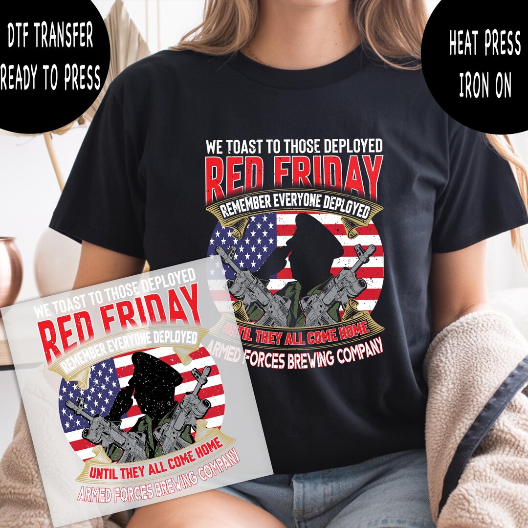 Red Friday Transfer Red Friday DTF Transfer, We Toast to Those Deployed Shirt Design, Ready ...