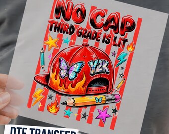 No Cap Third Grade Is Lit DTF Transfer, Back To School Shirt Transfer, Y2K School Ready To Press Iron On