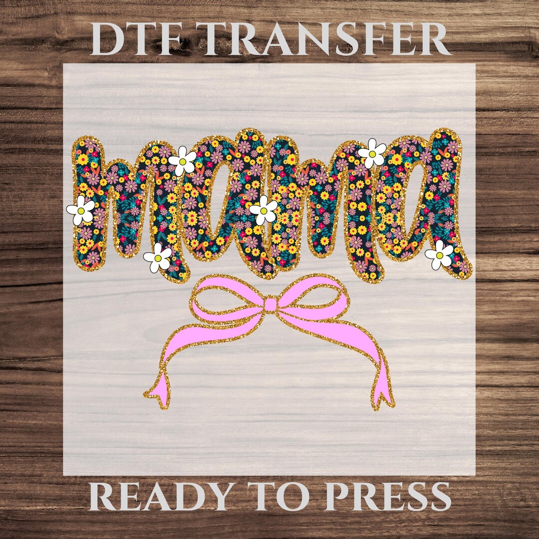 Mama DTF Transfer, Mama Design With Floral and Glitter Effect Ready to ...