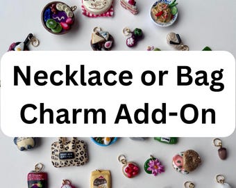 Charm add-on: necklace or bag charm *does not include charm*