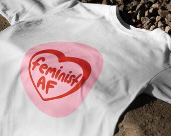 Feminist AF T-Shirt, Pride Wear, Statement Tee, Girl Power, Women empowerment shirt