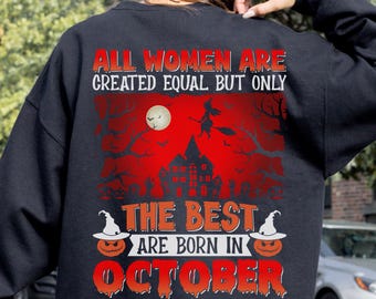 Funny Halloween Sweatshirt, Women October Birthday Shirt, Autumn Shirts, Pumpkin Season, Halloween Shirt, Spooky Season, Halloween Gifts