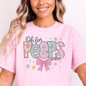 Oh For Peeps Sake Easter T-Shirt, Peeps Easter T-Shirt, Happy Easter Shirt, Coquette Easter Shirt, Floral Easter Shirt, Easter Bunny Shirt