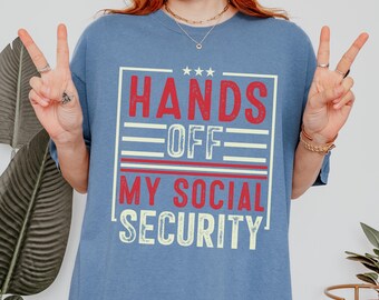 Comfort Colors® Hands Off My Social Security, Anti Trump Shirt, Resist Shirt, Pride Shirt, Protest Shirt, Freedom Shirt, Activism Shirt