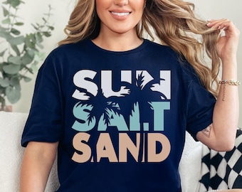 Summer Shirt, Sun Salt Sand Shirt, Summer Shirt, Summer Beach Shirt, Beach Shirt, Vacation Shirt, Trendy Summer Shirt, Gift For Vacation