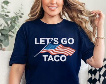 Lets Go TACO, TACO Shirt, Anti Trump, FDT Shirt, Trump Always Chickens Out, Women Rights, Liberal Shirt, Political Shirt, Protest Shirt
