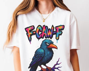 F-CAW-F Graffiti Raven, F-Caw-F Shirt, Sarcastic Shirt, Gothic Crow Tree Design, Raven Shirt, Crow Shirt,  Raven Lover Gift, Bird Shirt