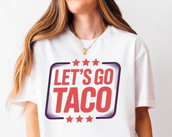Lets Go TACO, TACO Shirt, Anti Trump, FDT Shirt, Trump Always Chickens Out, Women Rights, Liberal Shirt, Political Shirt, Protest Shirt