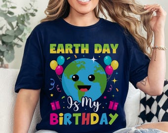 Earth Day Shirt, Environmental Shirt, Nature Lover Shirt, Recycle Shirt, Save The Planet Shirt, Eco Friendly Shirt, Earth Day is My Birthday