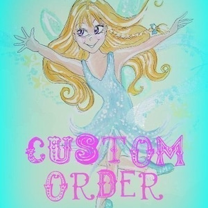 May include: A whimsical illustration of a fairy with blonde hair and a blue dress, with the words "CUSTOM ORDER" in pink lettering.