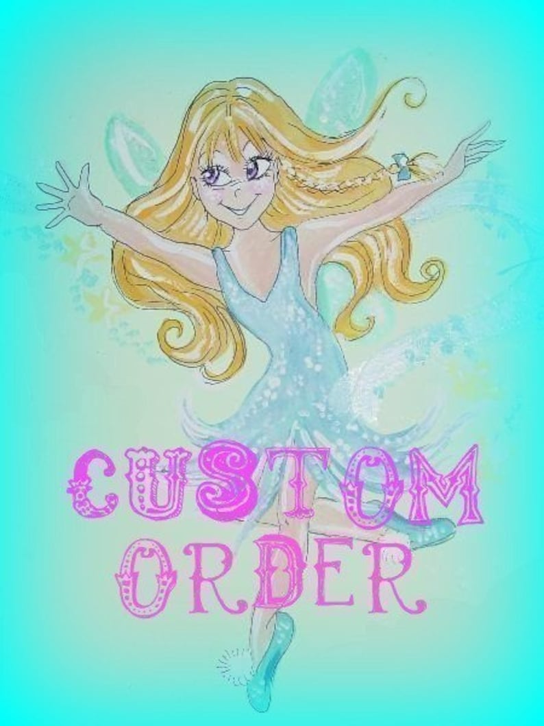 May include: A whimsical illustration of a fairy with blonde hair and a blue dress, with the words "CUSTOM ORDER" in pink lettering.