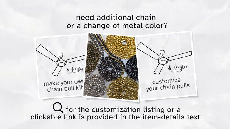 May include: A collection of metal ball chains in gold, silver, and dark tones, displayed alongside two square graphics featuring a ceiling fan illustration and the text "do dangle!", "make your own chain pull kit", and "customize your chain pulls".