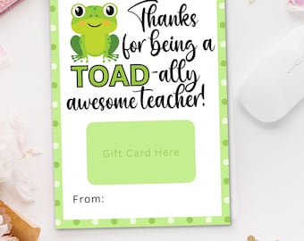 May include: A printable gift card with a green frog illustration and the text "Thanks for being a TOAD-ally awesome teacher!". The card has a light green gift card area and a space to write "From:".