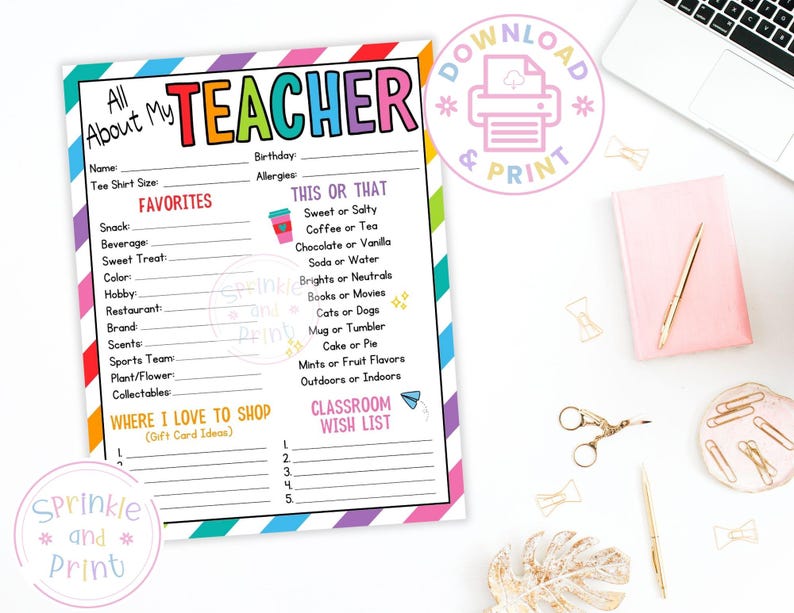 May include: A colorful printable "All About My Teacher" questionnaire with rainbow striped borders. Includes sections for favorites, "This or That" choices, and a classroom wish list. A fun, personalized gift idea.