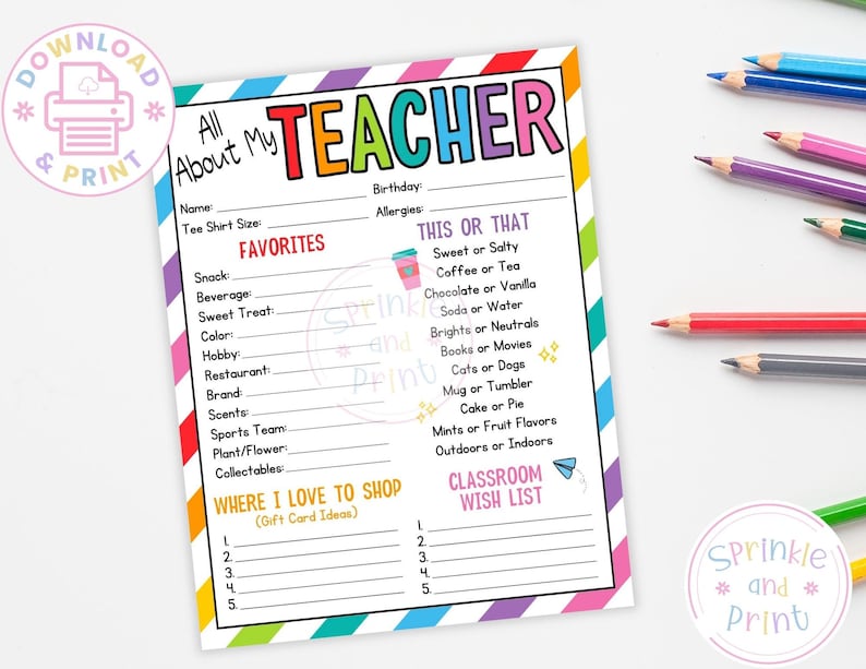 May include: A printable teacher questionnaire with a colorful rainbow border. The form includes sections for favorites, a 'this or that' section, and a classroom wish list. The text on the form reads 'All About My Teacher'.
