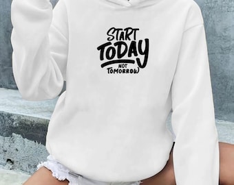 Start Today Not Tomorrow T-Shirts,Hoodies and Sweatshirts Positive Affirmations and Inspirational Designs for Self-Care and Wellness Support