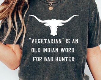 Carnivore Meat Shirt, Meat Lover Shirt, Carnivore Shirt, Vegetarian Indian Word for Lousy Hunter, Funny T Shirt