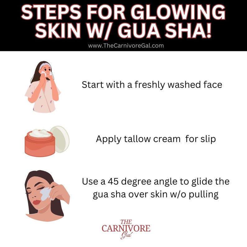 May include: A three-step guide for glowing skin using gua sha. The steps are: start with a freshly washed face, apply tallow cream for slip, and use a 45-degree angle to glide the gua sha over skin without pulling. The text "The Carnivore Gal" is at the bottom of the image.