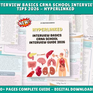 May include: A digital guide titled INTERVIEW BASICS CRNA SCHOOL INTERVIEW TIPS 2026 - HYPERLINKED. The cover features the text HYPERLINKED, INTERVIEW BASICS, CRNA SCHOOL, INTERVIEW GUIDE 2026, and illustrations of human organs including a brain, heart, and lungs.