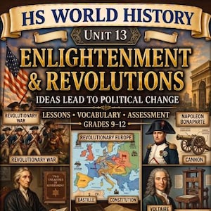 May include: A history educational poster titled "HS World History Unit 13: Enlightenment & Revolutions." It features illustrations of historical figures, maps, and text, including "Ideas Lead to Political Change" and "Grades 9-12."