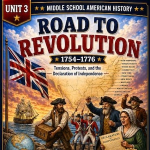 May include: Educational poster titled Unit 3 Middle School American History Road to Revolution 1754-1776. Features a map of the thirteen colonies, a British flag, a ship, and historical figures. Includes text about lessons, reading checks, and assessments.
