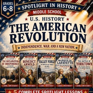 May include: A Spotlight in History educational poster for grades 6-8 titled The American Revolution. It features five historical lesson covers, including The Declaration of Independence and The Battle of Yorktown, with icons for lessons, readings, and assessments.