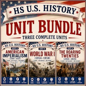 May include: A poster for a U.S. History unit bundle, featuring the text "HS U.S. HISTORY UNIT BUNDLE THREE COMPLETE UNITS." It covers American Imperialism, World War I, and The Roaring Twenties, with resources for students in grades 9-12.