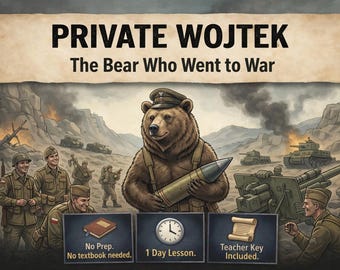 True Stories from History. No-Prep Mini-Lessons. WWII: Private Wojtek The Bear Who Went to War. No textbook needed.