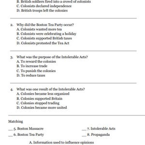 Peut inclure: Une feuille d'exercices d'histoire imprim&eacute;e pr&eacute;sentant des questions &agrave; choix multiples sur le massacre de Boston, la Boston Tea Party et les lois intol&eacute;rables, suivies d'une section d'appariement avec des termes comme propagande et d&eacute;finitions.