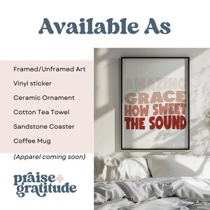 May include: A framed print with the text "AMAZING GRACE HOW SWEET THE SOUND" in a colorful, layered font design. The print is available as framed or unframed art, a vinyl sticker, a ceramic ornament, a cotton tea towel, a sandstone coaster, a coffee mug, and apparel.