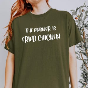 Funny Fried Chicken Slogan T-Shirt: Sarcastic Foodie Tee