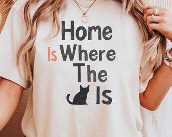 Funny Cat Lover Shirt, Home Is Where The Cat Is T-Shirt, Modern Design, Minimalist, Cat Lover Gift, Oversized Graphic Tee for Cat Mom