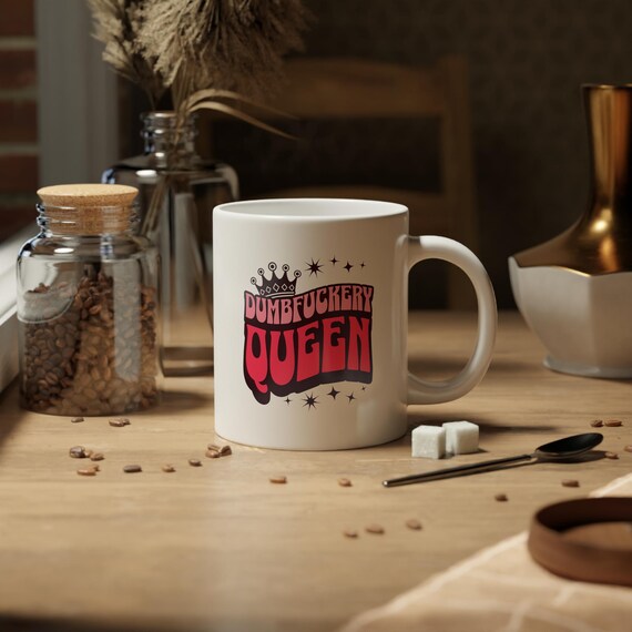 Dumbfuckery Queen Jumbo Mug - Funny 20oz Coffee Cup - Gag Gift for Best  Friend, Boss Babe, or Coworker - Fun Crown Design - Large Humor Mug