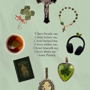 May include: A collection of St. Patrick's Day symbols: a crucifix, a four-leaf clover, a green beaded bracelet, a book, a cameo pendant, a heart-shaped pendant with a clover, a cup of tea, and headphones. Text reads "Christ beside me..." - Saint Patrick.