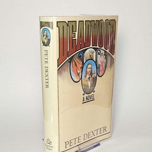 Deadwood by Pete Dexter – Random House (1986) – Signed First Edition - Collectible Cowboy Wild West Adventure Historical Fiction HBO Series