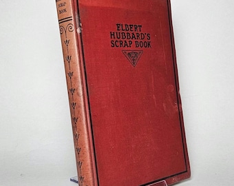 Elbert Hubbard's Scrap Book by Elbert Hubbard – Wm. H. Wise & Co. First Edition (1923) – Collectible Americana