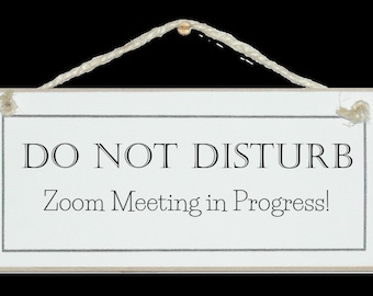 Do not disturb, Zoom meeting in progress sign. Lockdown, home schooling, working from home