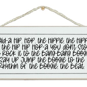 I said a hip, hop, rap lyrics. Gorgeous shabby chic sign made in the UK