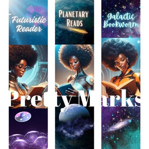 May include: Three printable bookmarks with a futuristic, space theme. Each bookmark features a woman reading, with titles like "Futuristic Reader," "Planetary Reads," and "galactic Bookworm." The words "Pretty Marks" are also displayed.