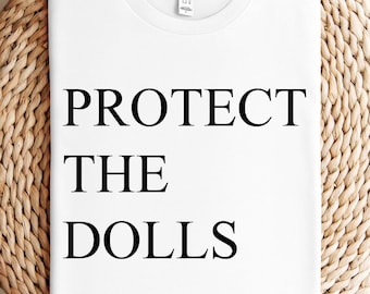 Protect The Dolls Shirt, Feminist Shirt, Human Rights Tee Gender Equality, LGBTQ Supporters Shirt Gift, Trans Rights Transgender Pride Shirt