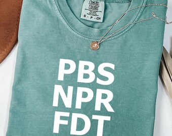 Comfort Colors® PBS NPR FDT Shirt, Resistance Shirt, Resist Tyranny Support Public Broadcasting, Anti trump shirt, Protest Shirt