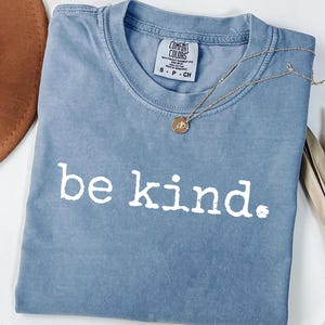 Comfort Colors® Be Kind Shirt, Teacher Kindness Shirt, Choose Kindness Shirt, Cute Back to School Shirt, Elementary School Teacher Shirt