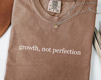 Comfort Colors® Growth Not Perfection Shirt, Positive Affirmation Shirt, Mental Health Shirt, Motivational Tshirt, Inspirational Quote Shirt