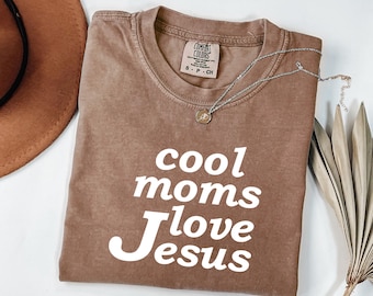 Comfort Colors® Cool Moms Love Jesus Shirt, Praying Mama, Religious Mom Tee, Inspirational Mom Tee, Bible Verse Shirt, Faithful Mother Gift