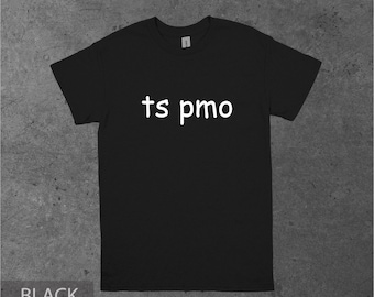 ts pmo Unisex T-Shirt, Tiktok Ts Pmo Slang Shirt, Goofy Ahh Tee, Brainrot Shirt, Weird Meme Shirt, Tiktok Memes Shirt, Gen z Typa Shirt